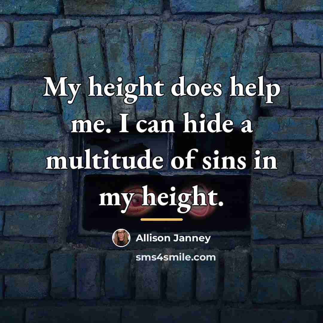 “My height does help me. I can hide a multitude…” quote by Allison Janney