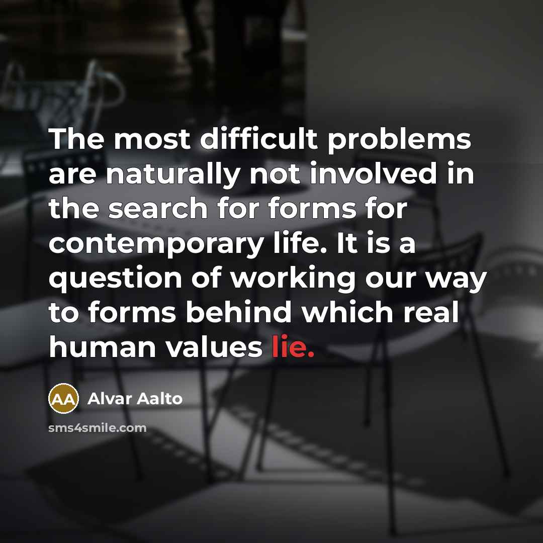 “The most difficult problems are naturally not involved in the…” quote by Alvar Aalto