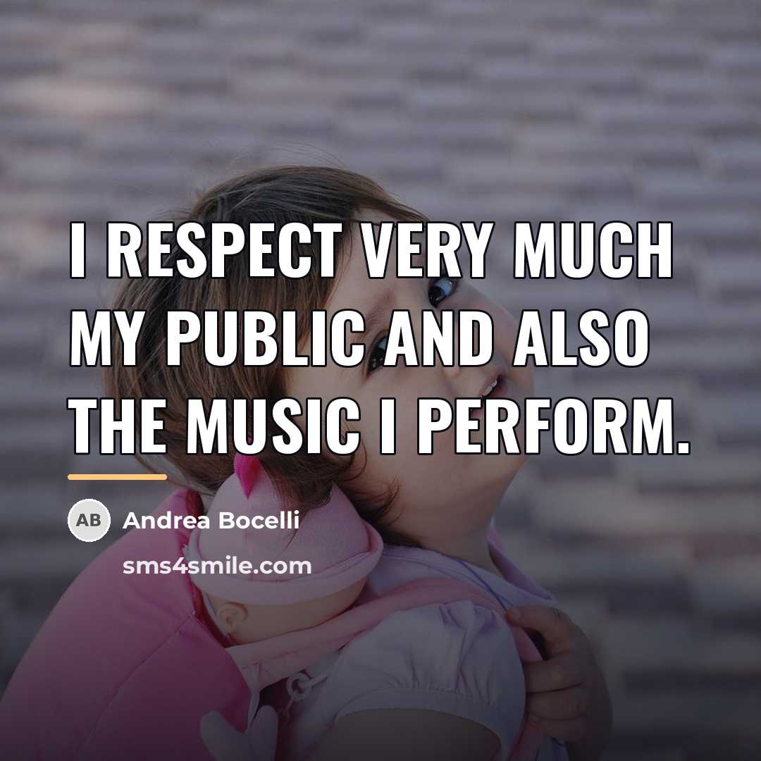 “I respect very much my public and also the music…” quote by Andrea Bocelli