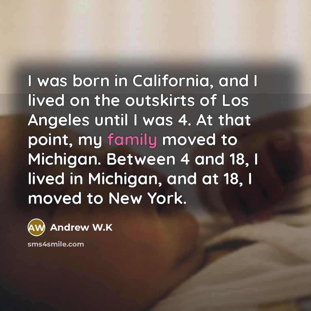 “I was born in California, and I lived on the…” quote by Andrew W.K
