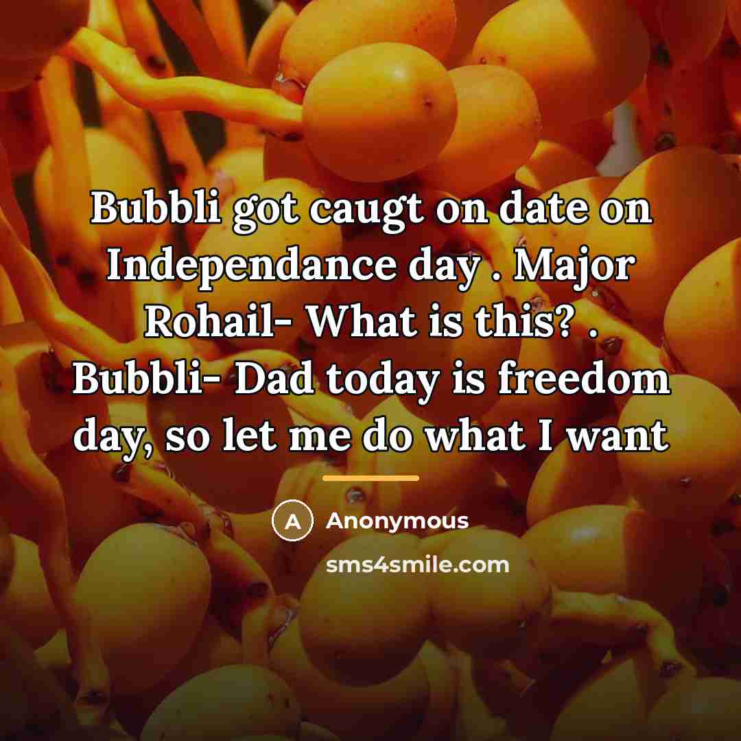 “Bubbli got caugt on date on Independance day . Major…” quote by Anonymous