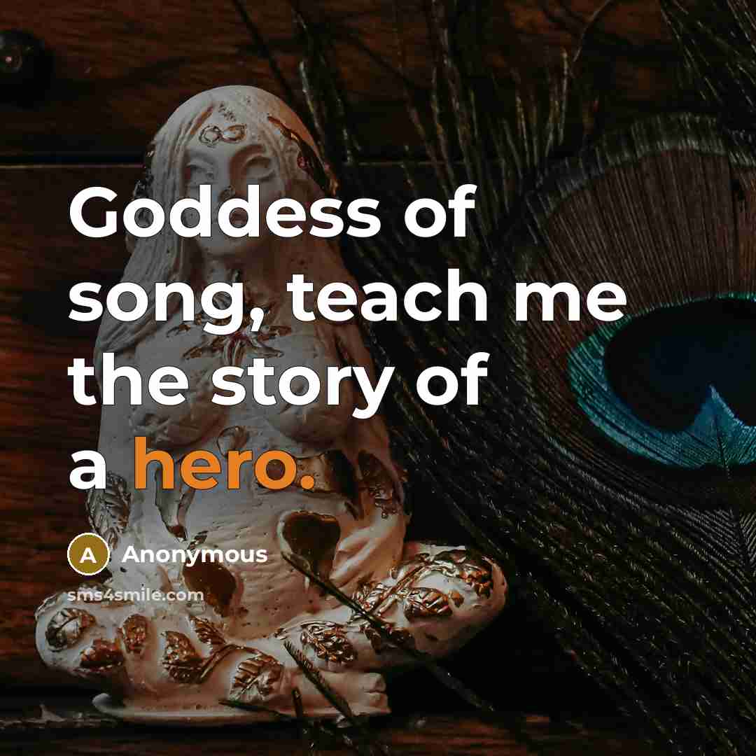 “Goddess of song, teach me the story of a hero.…” quote by Anonymous