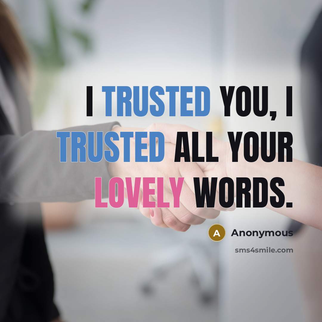 “I trusted you, I trusted all your lovely words.” quote by Anonymous