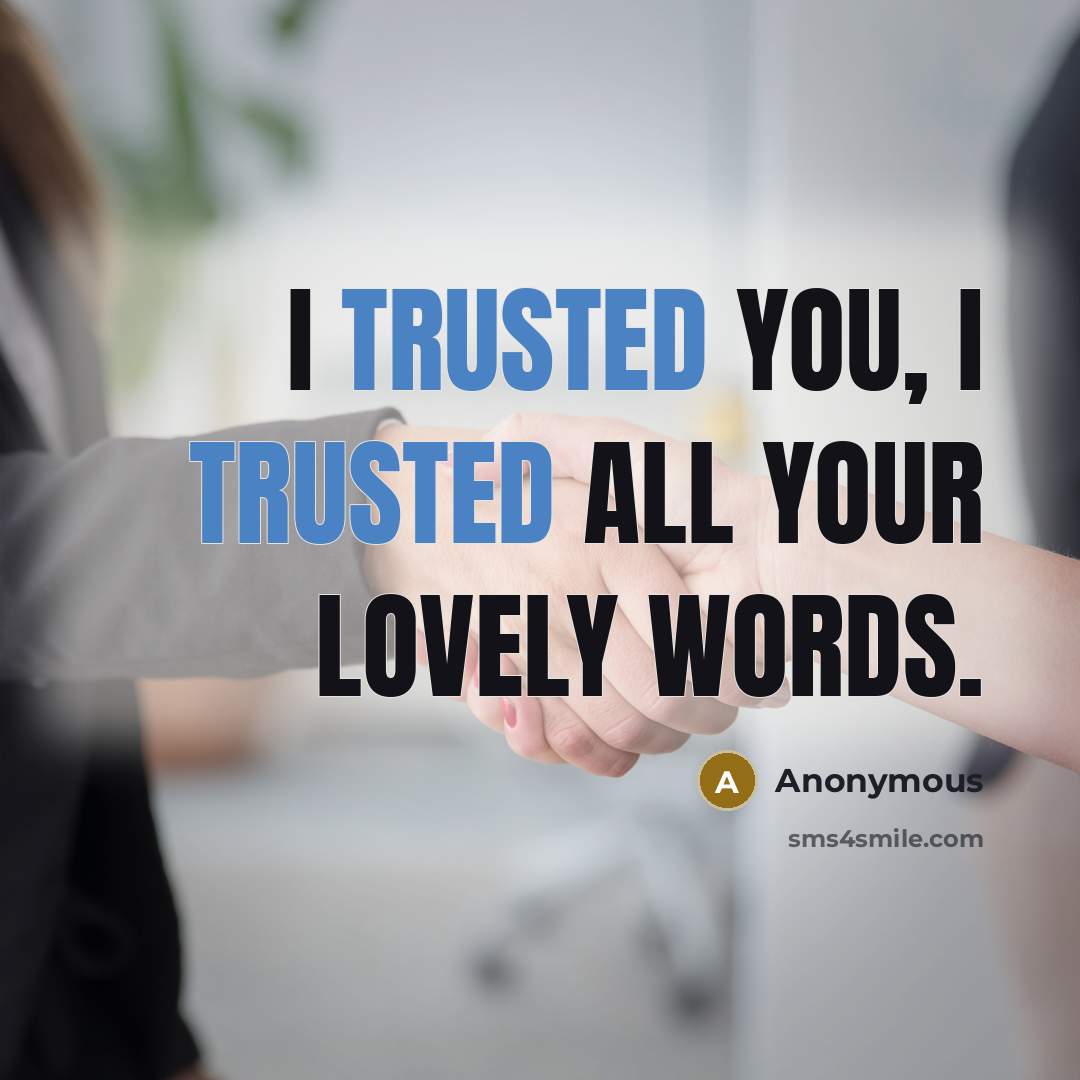 “I trusted you, I trusted all your lovely words.…” quote by Anonymous