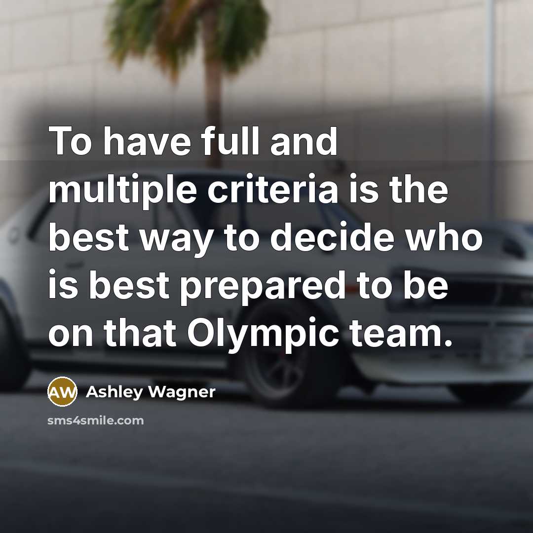 “To have full and multiple criteria is the best way…” quote by Ashley Wagner