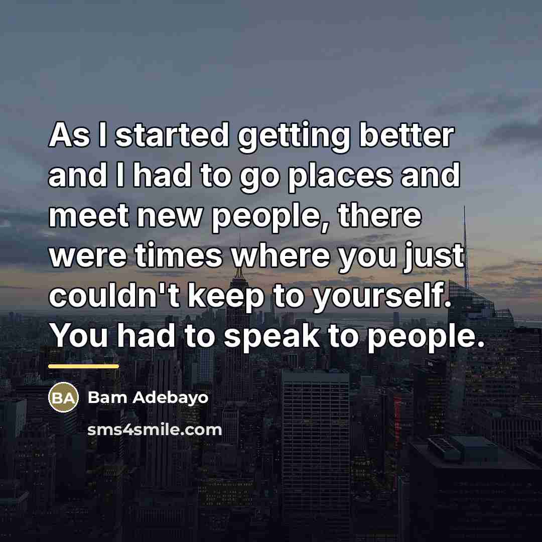 “As I started getting better and I had to go…” quote by Bam Adebayo