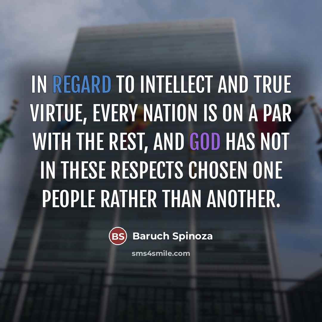 “In regard to intellect and true virtue, every nation is…” quote by Baruch Spinoza