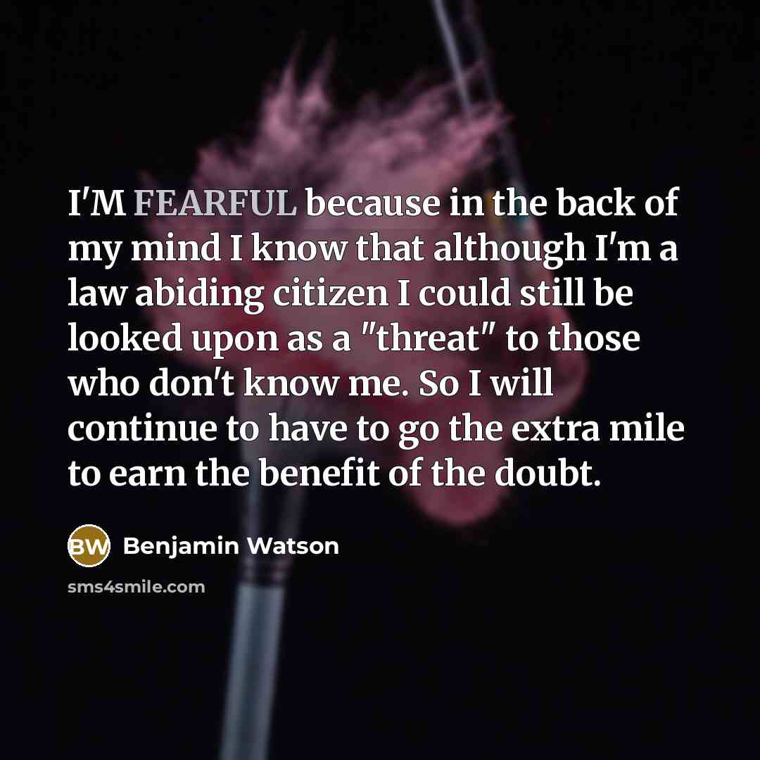 “I'M FEARFUL because in the back of my mind I…” quote by Benjamin Watson