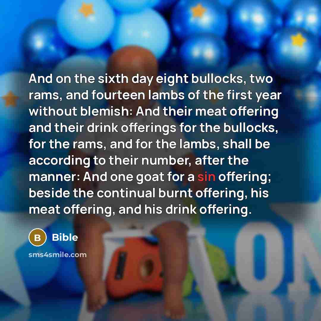 “And on the sixth day eight bullocks, two rams, and…” quote by Bible