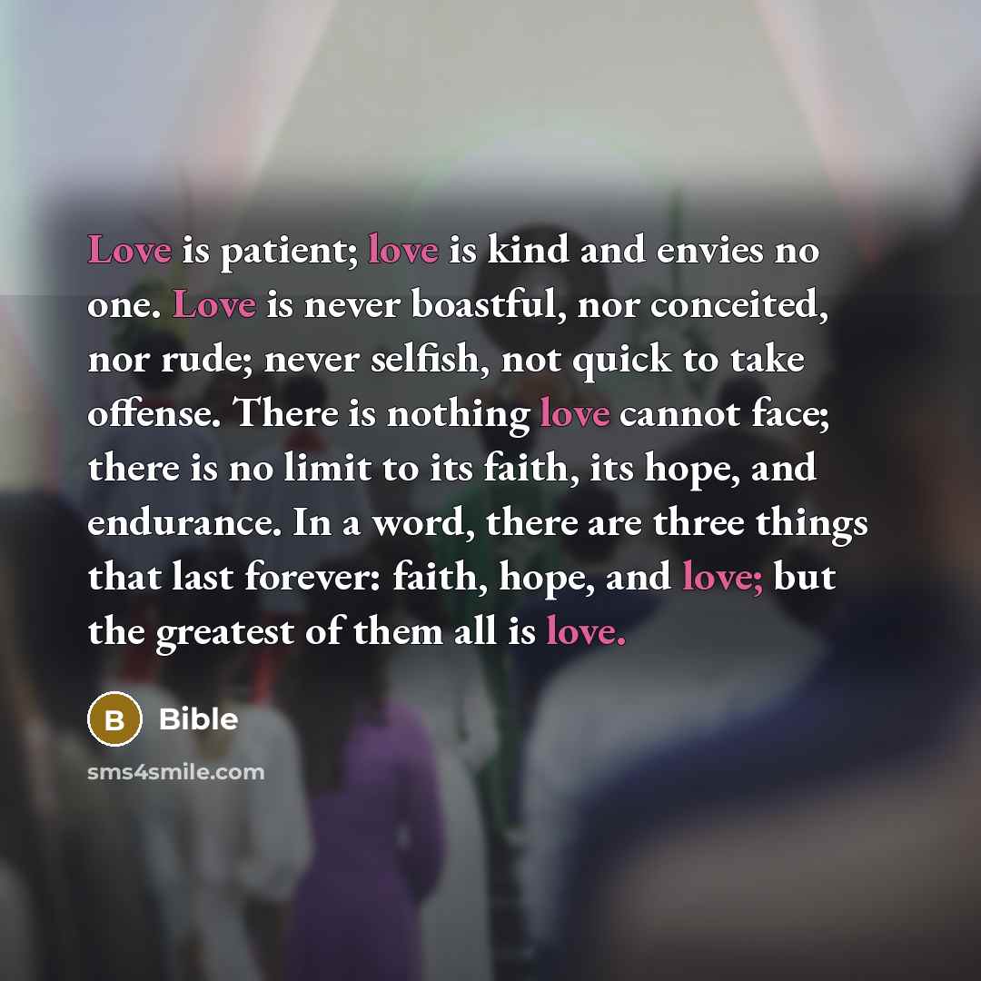 “Love is patient; love is kind and envies no one.…” quote by Bible