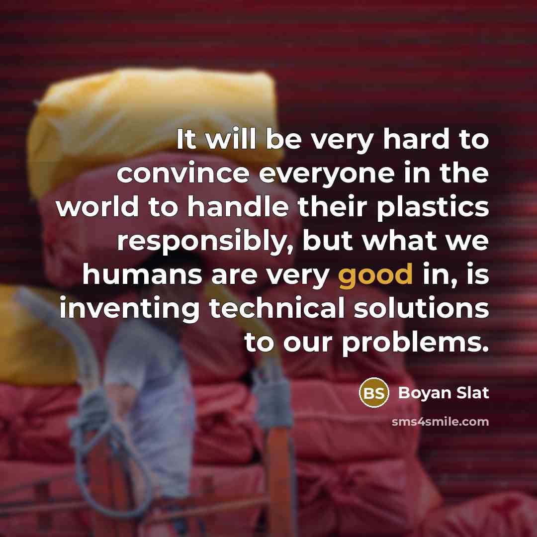 “It will be very hard to convince everyone in the…” quote by Boyan Slat