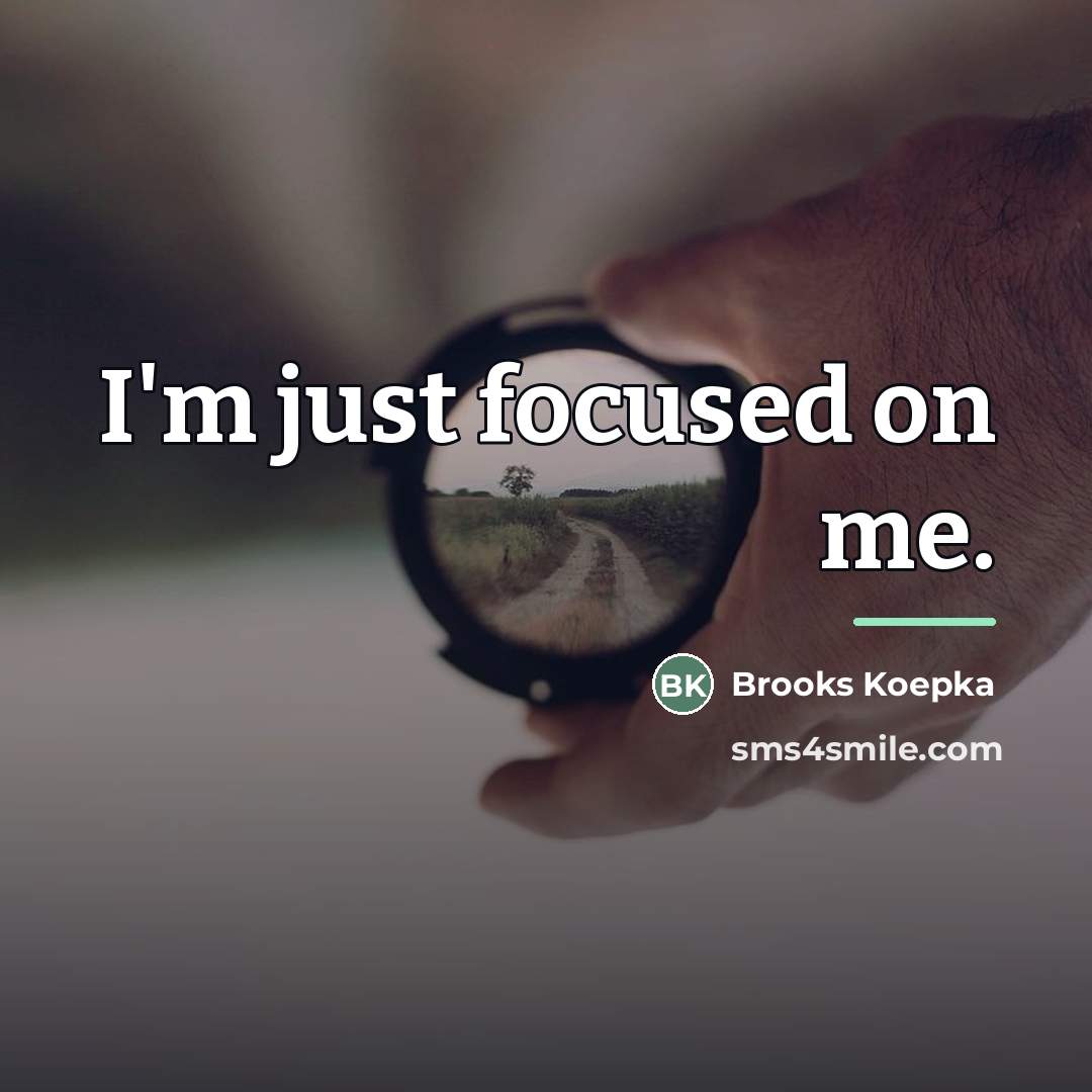 “I'm just focused on me.…” quote by Brooks Koepka