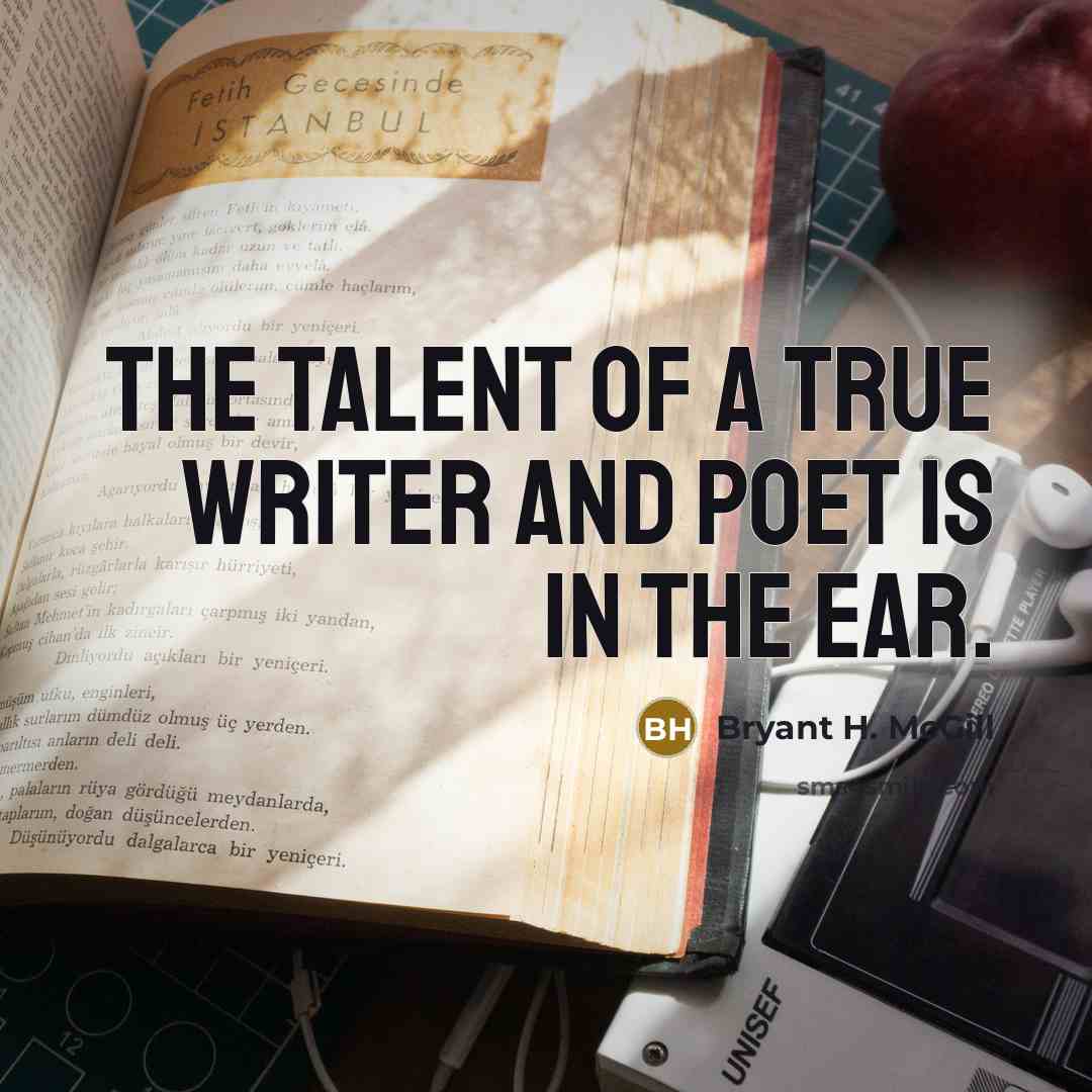 “The talent of a true writer and poet is in…” quote by Bryant H. McGill
