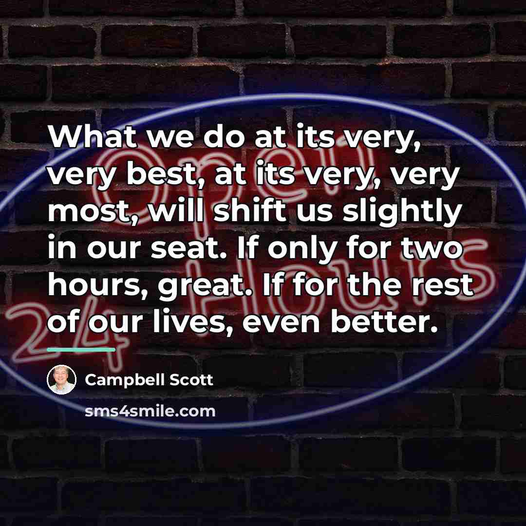 “What we do at its very, very best, at its…” quote by Campbell Scott