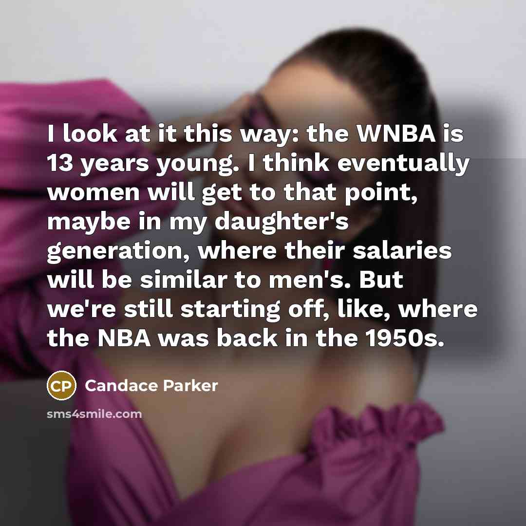 “I look at it this way: the WNBA is 13…” quote by Candace Parker