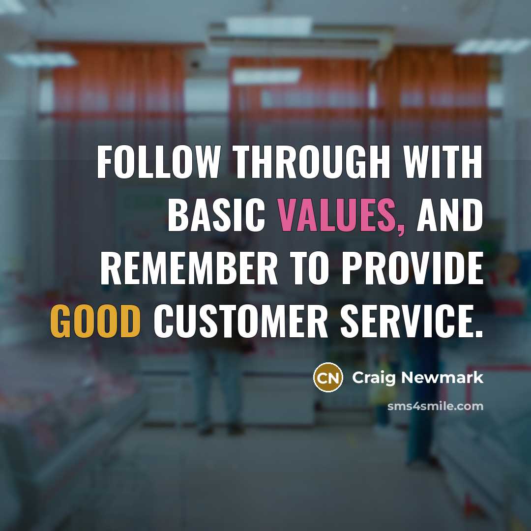 “Follow through with basic values, and remember to provide good customer service.” quote by Craig Newmark