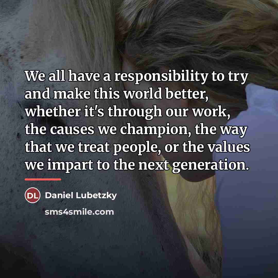“We all have a responsibility to try and make this…” quote by Daniel Lubetzky