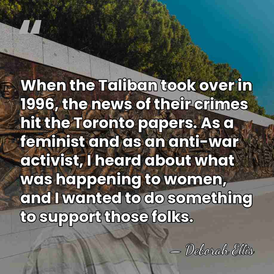 When the Taliban took over in 1996, the news of their crimes&hellip; - Deborah Ellis