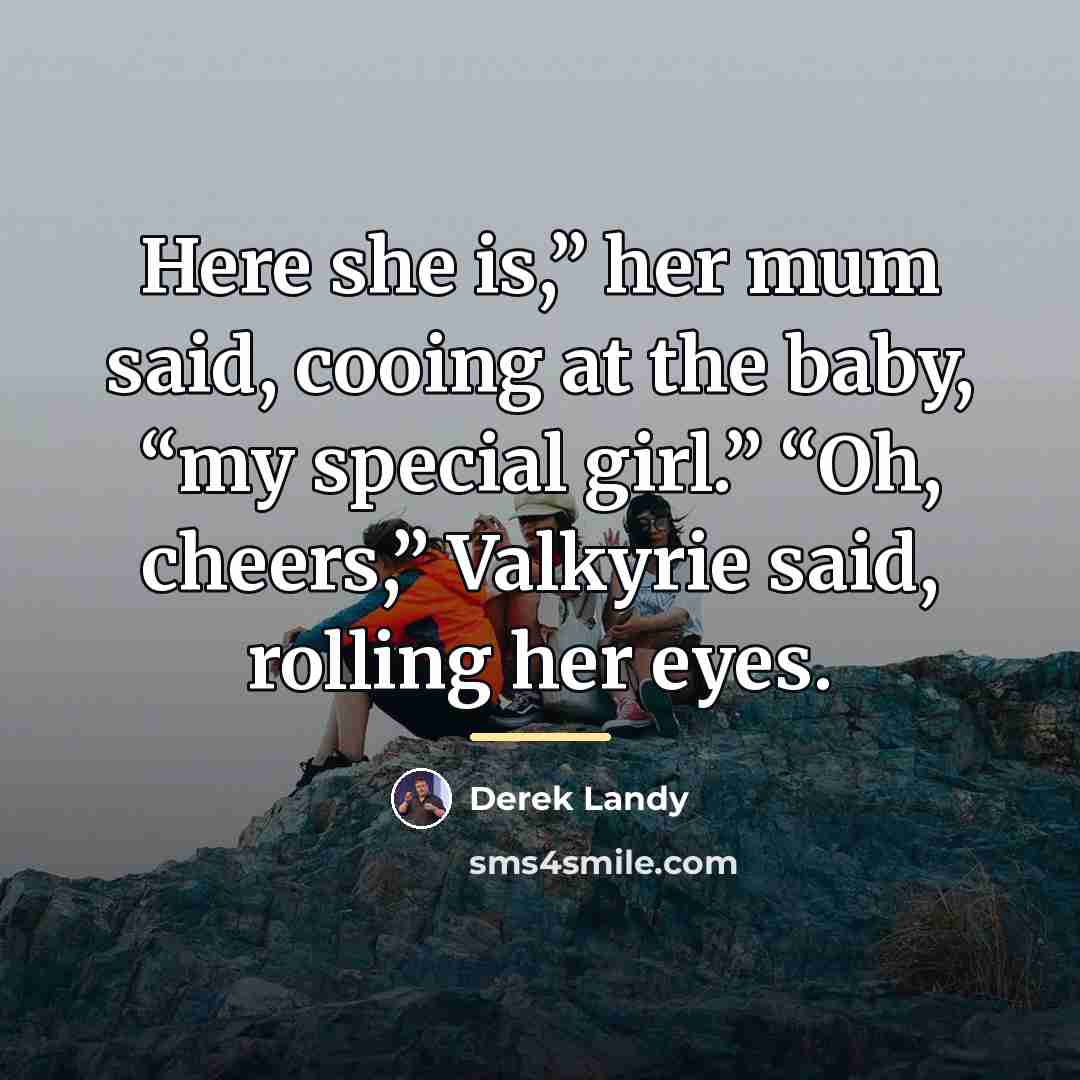 “Here she is,” her mum said, cooing at the baby,…” quote by Derek Landy