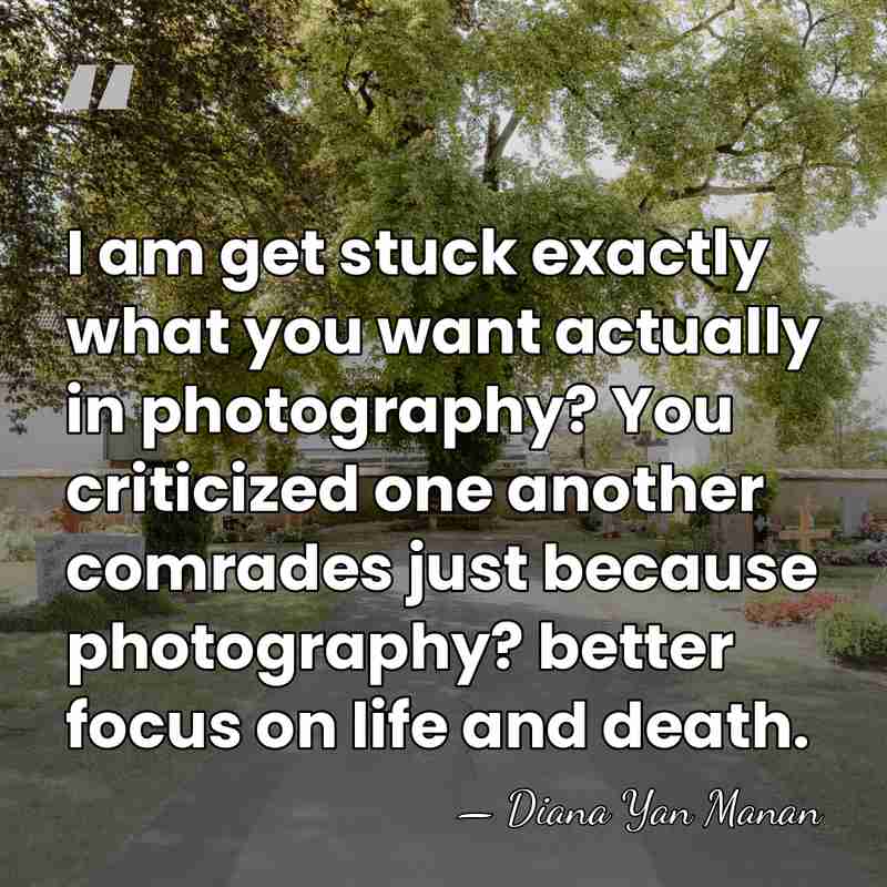 I am get stuck exactly what you want actually in photography? You&hellip; - Diana Yan Manan