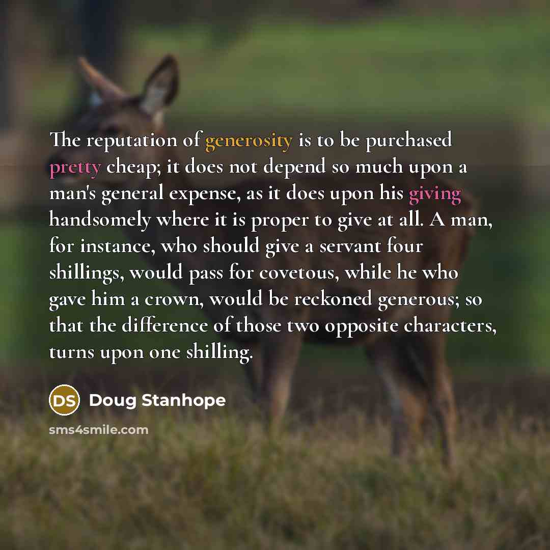 “The reputation of generosity is to be purchased pretty cheap;…” quote by Doug Stanhope