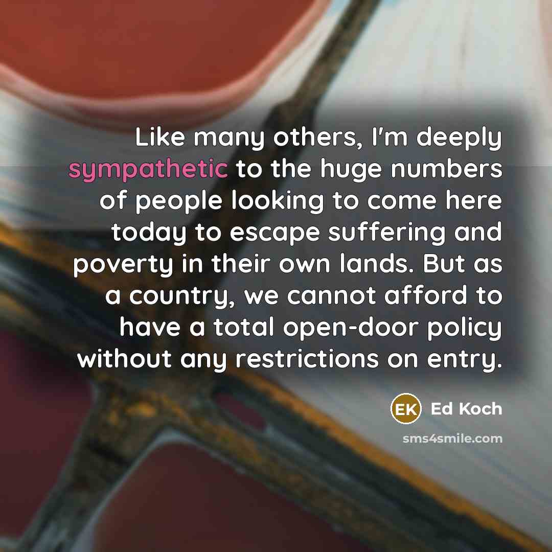 “Like many others, I'm deeply sympathetic to the huge numbers…” quote by Ed Koch