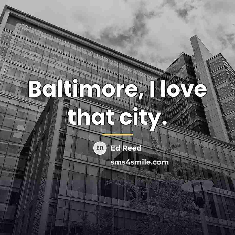 “Baltimore, I love that city.…” quote by Ed Reed