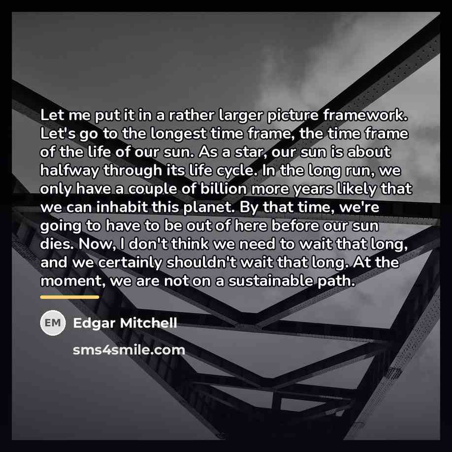 “Let me put it in a rather larger picture framework.…” quote by Edgar Mitchell