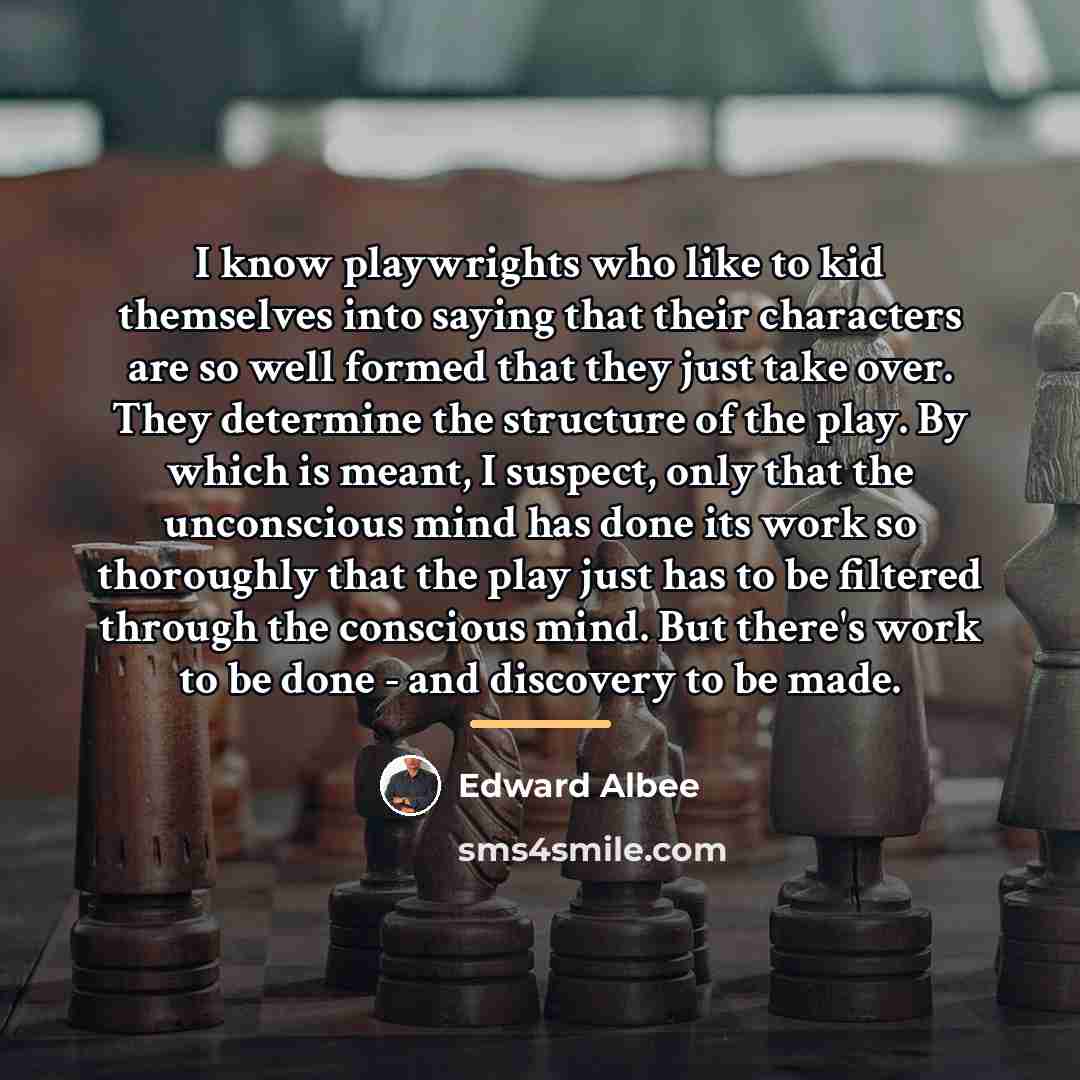 “I know playwrights who like to kid themselves into saying…” quote by Edward Albee