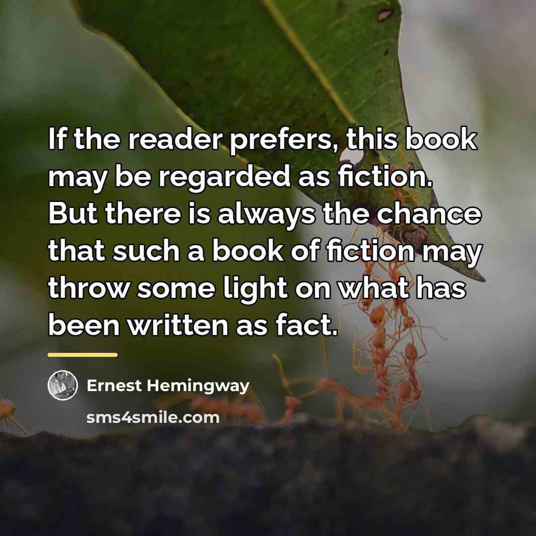 “If the reader prefers, this book may be regarded as…” quote by Ernest Hemingway