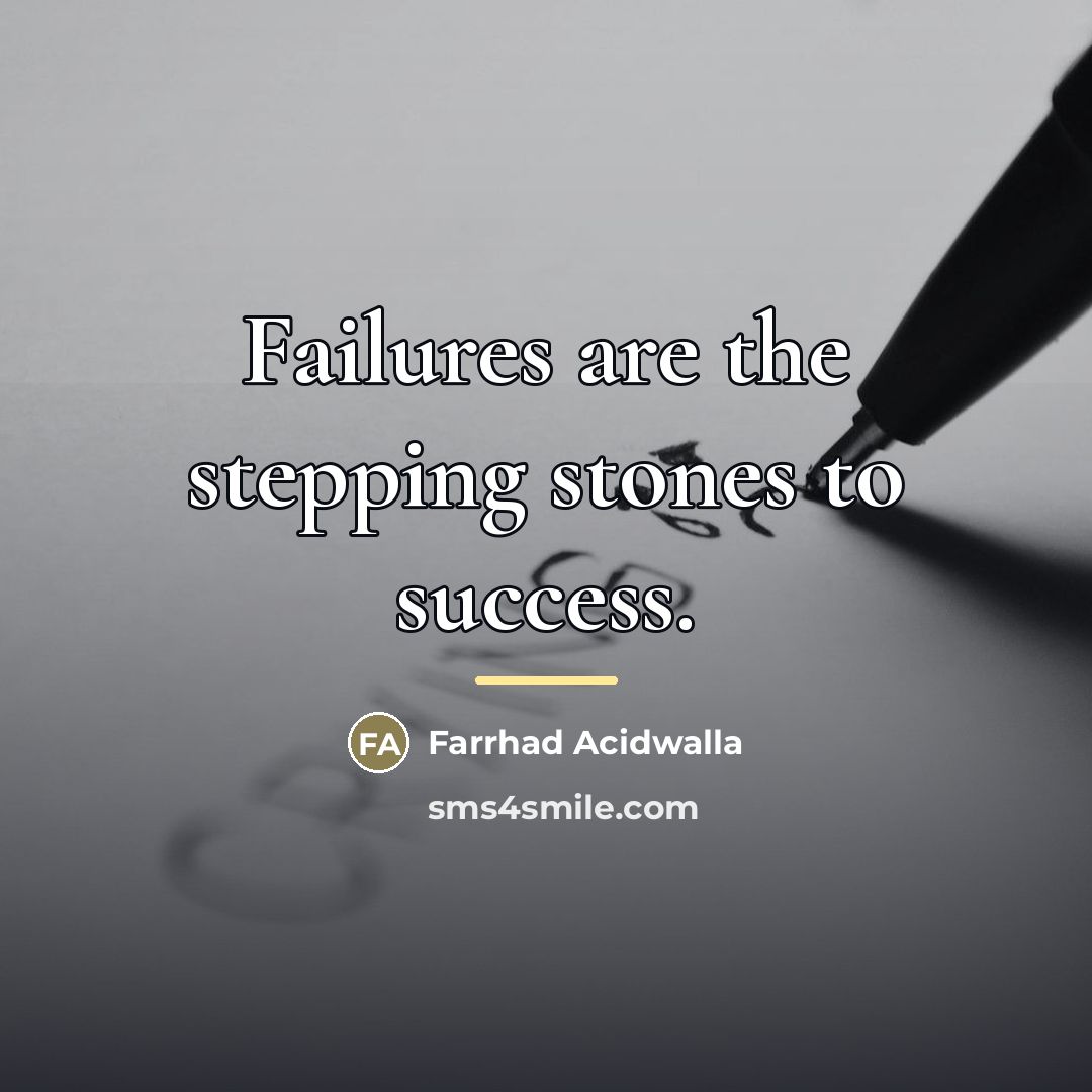 “Failures are the stepping stones to success.…” quote by Farrhad Acidwalla