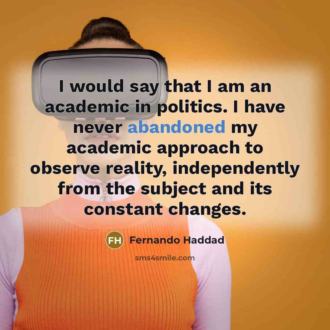 “I would say that I am an academic in politics.…” quote by Fernando Haddad