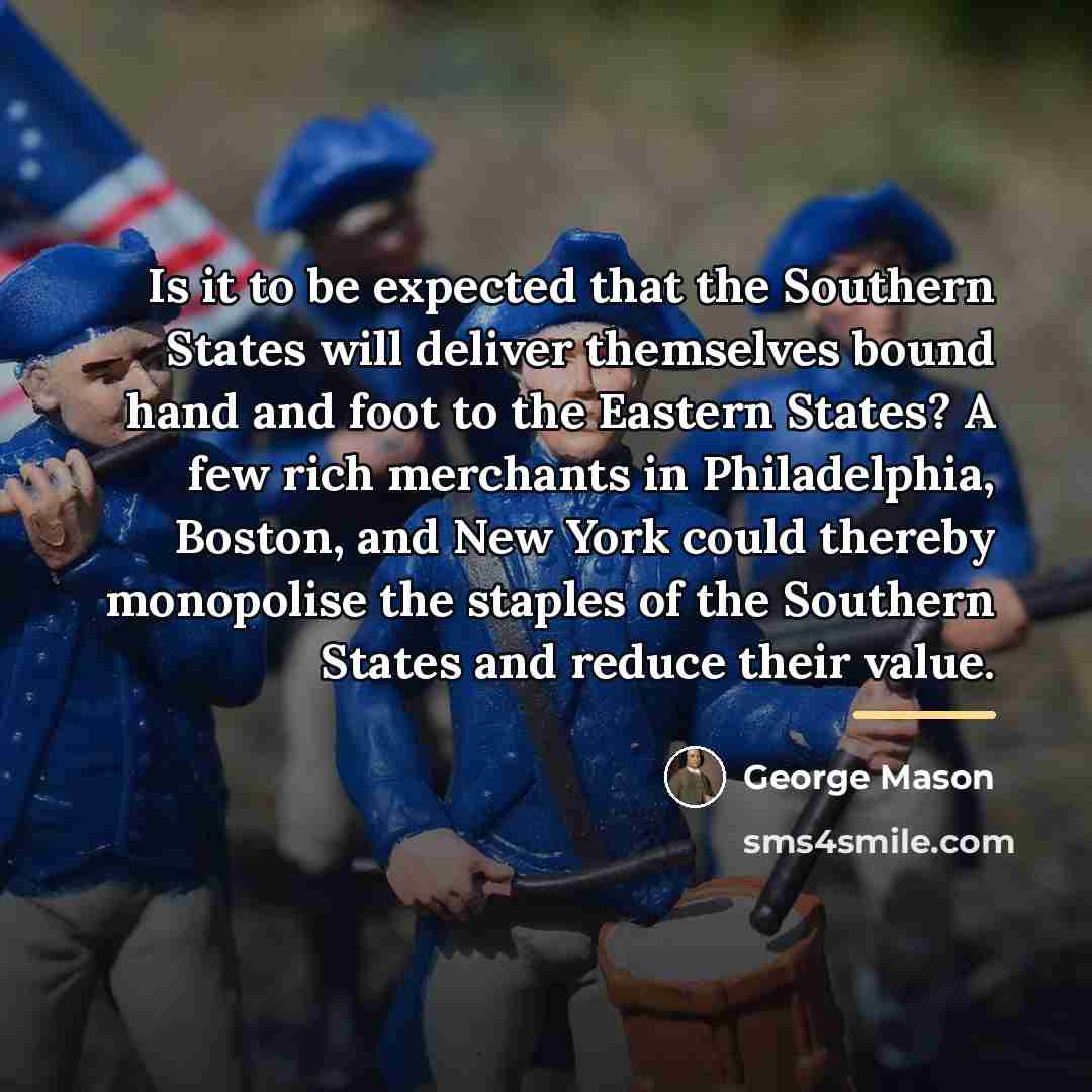 “Is it to be expected that the Southern States will…” quote by George Mason