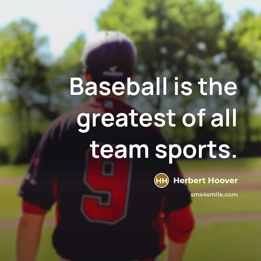 “Baseball is the greatest of all team sports.…” quote by Herbert Hoover