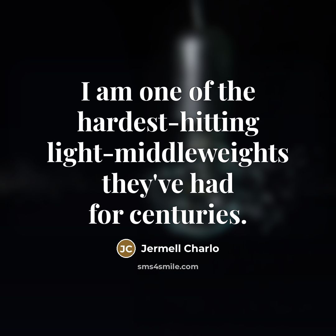 “I am one of the hardest-hitting light-middleweights they've had for…” quote by Jermell Charlo