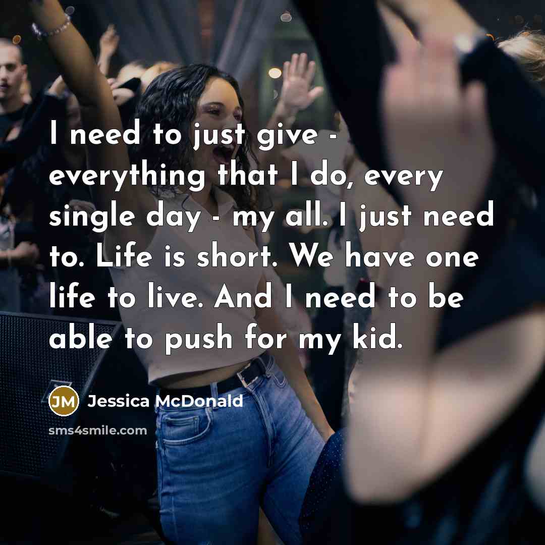 “I need to just give - everything that I do,…” quote by Jessica McDonald