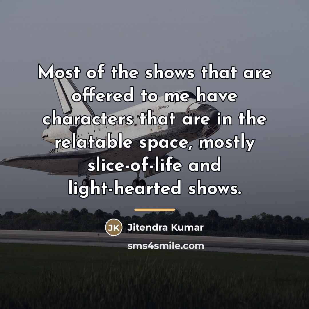 “Most of the shows that are offered to me have…” quote by Jitendra Kumar