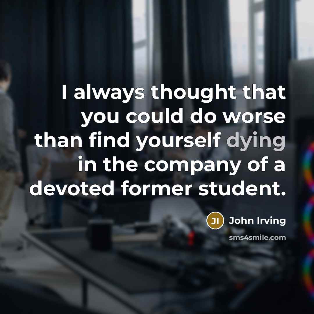 “I always thought that you could do worse than find…” quote by John Irving