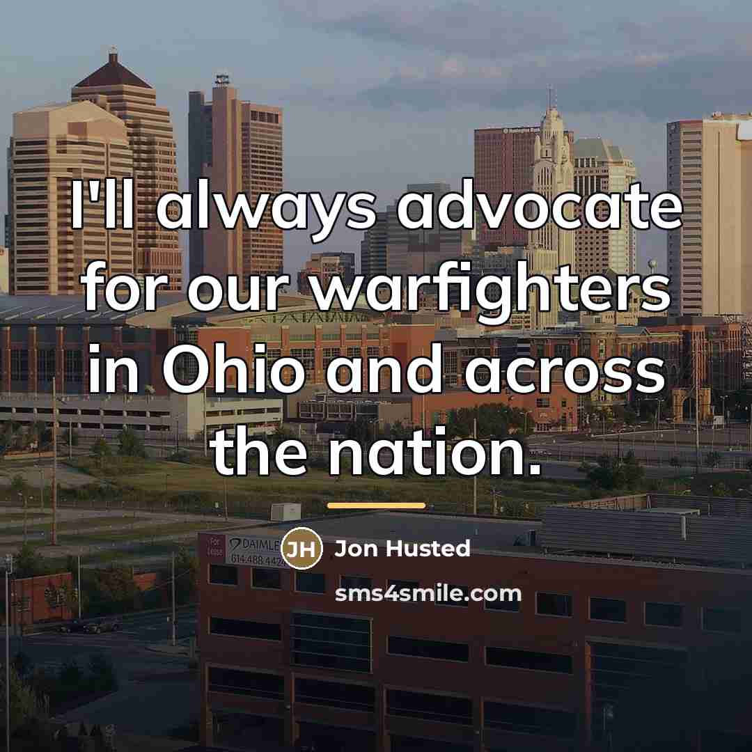 “I'll always advocate for our warfighters in Ohio and across…” quote by Jon Husted