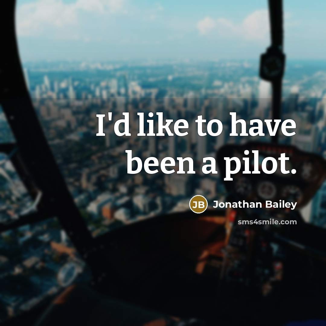 “I'd like to have been a pilot.…” quote by Jonathan Bailey
