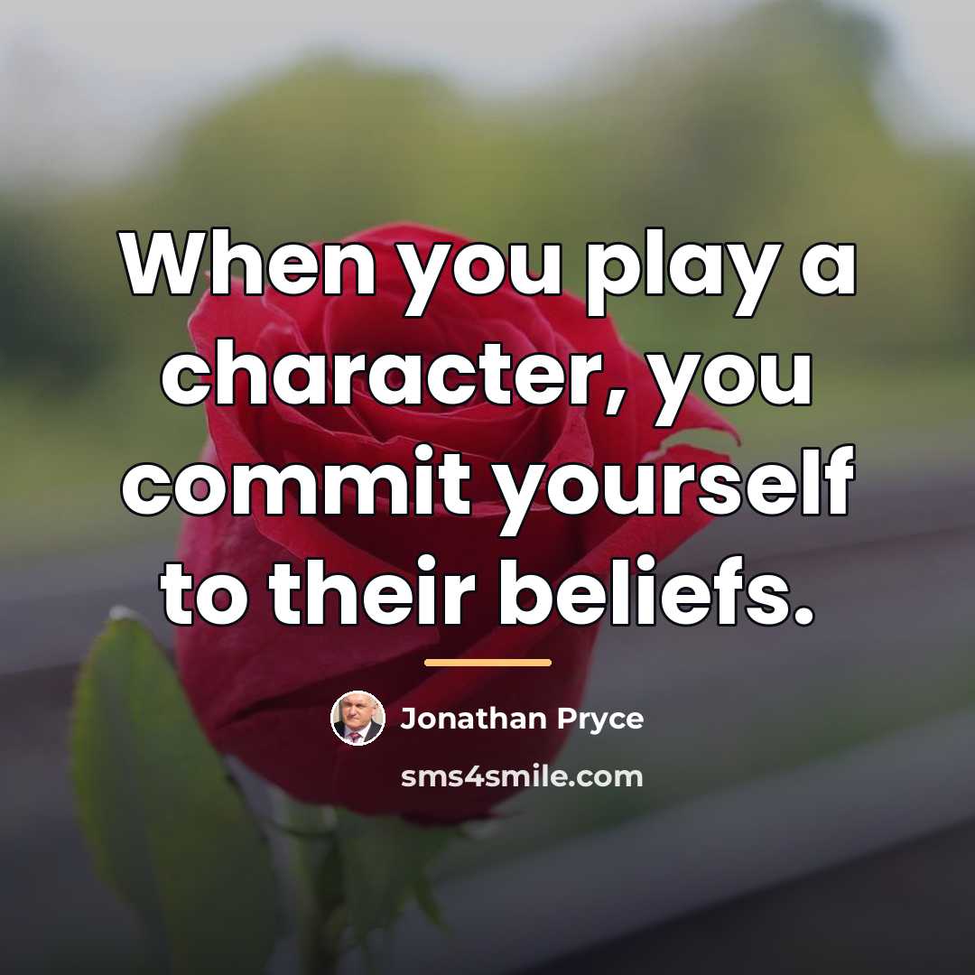 “When you play a character, you commit yourself to their…” quote by Jonathan Pryce