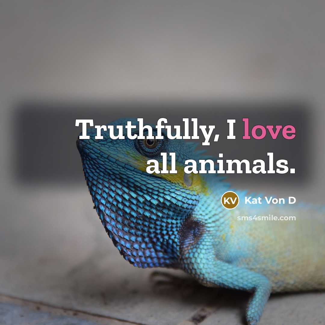 “Truthfully, I love all animals.…” quote by Kat Von D