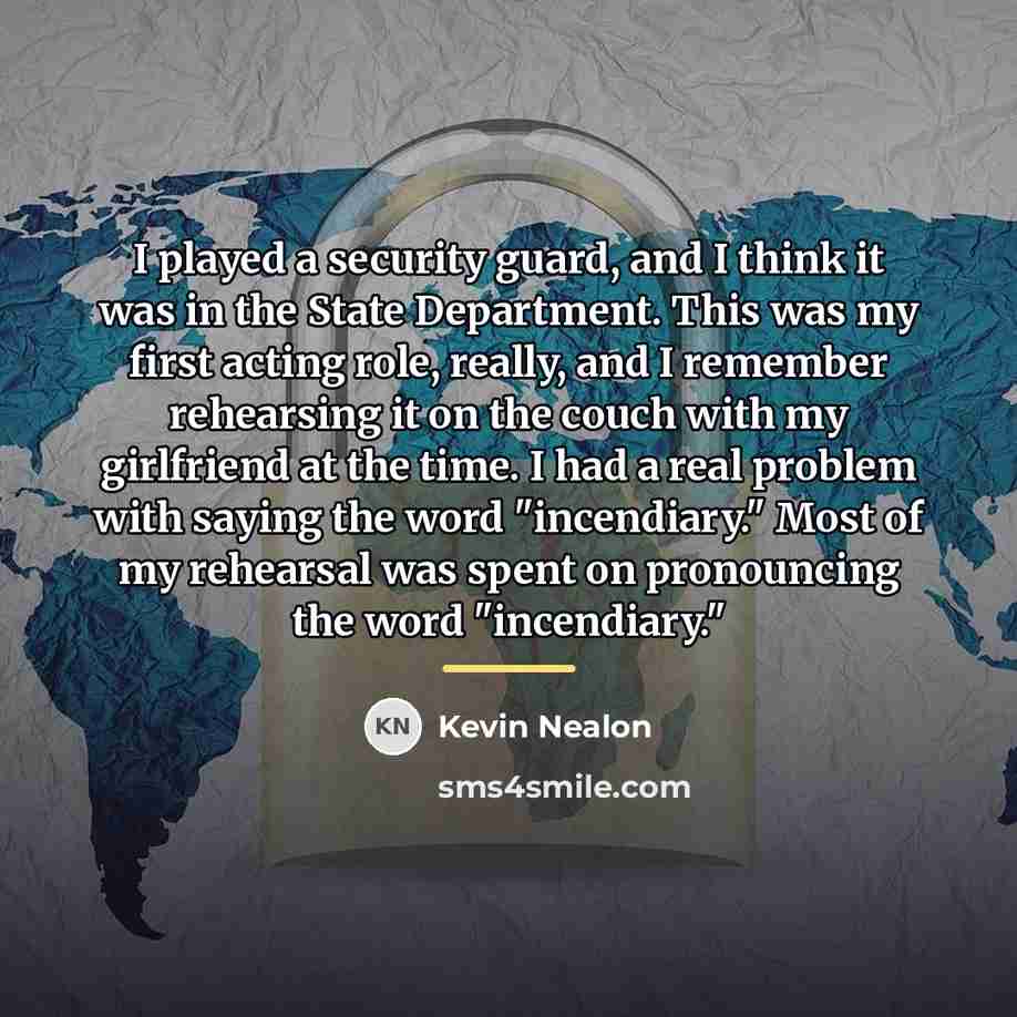“I played a security guard, and I think it was…” quote by Kevin Nealon