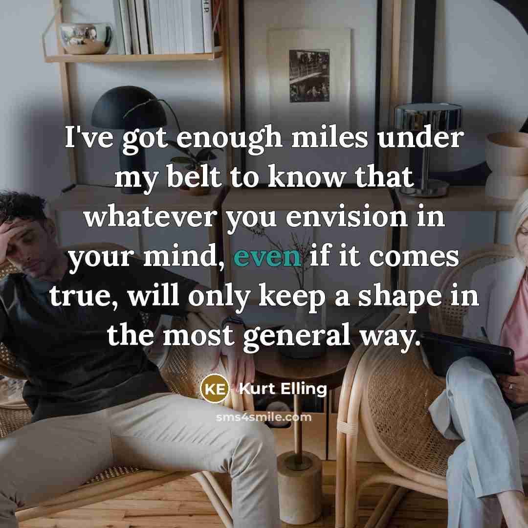“I've got enough miles under my belt to know that…” quote by Kurt Elling