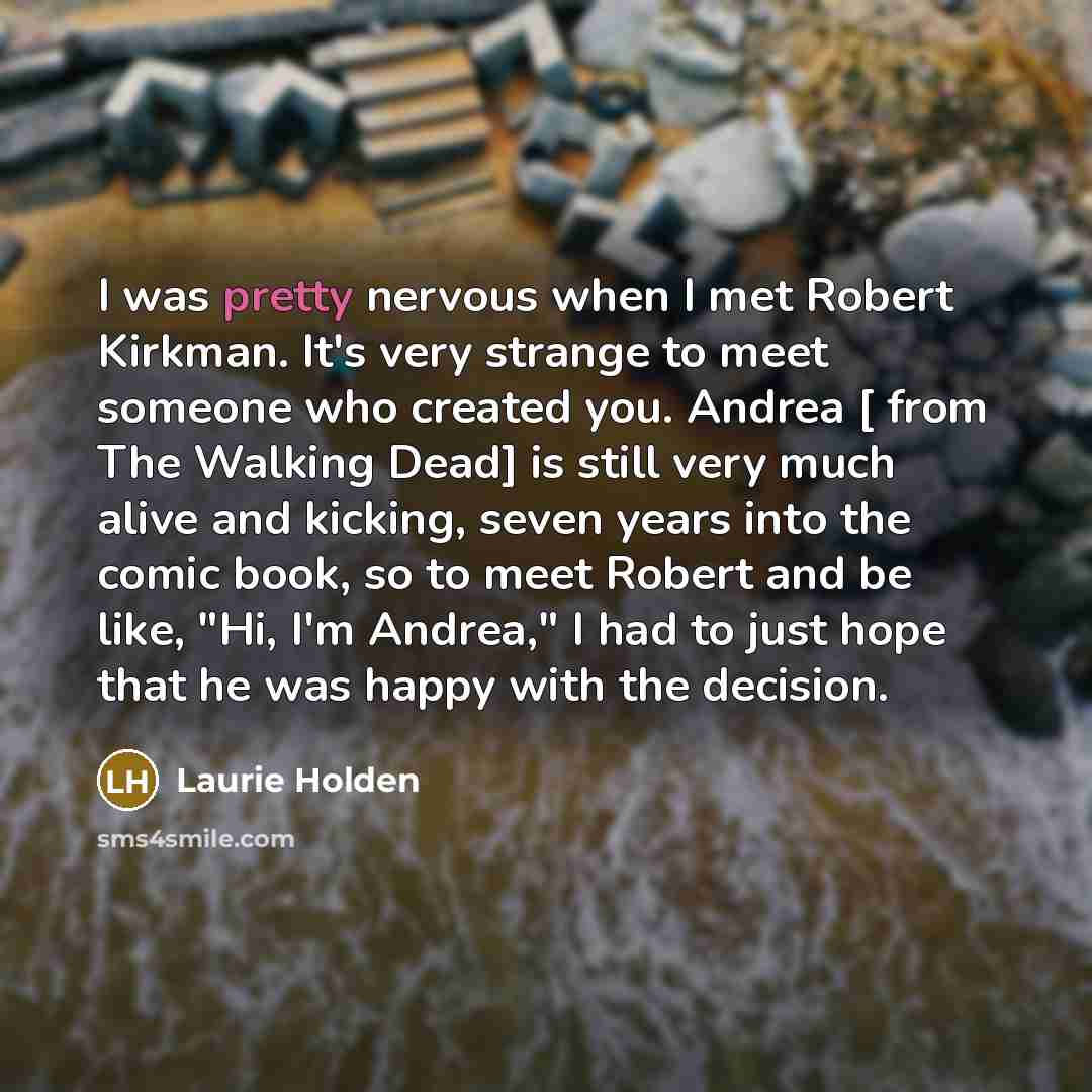 “I was pretty nervous when I met Robert Kirkman. It's…” quote by Laurie Holden