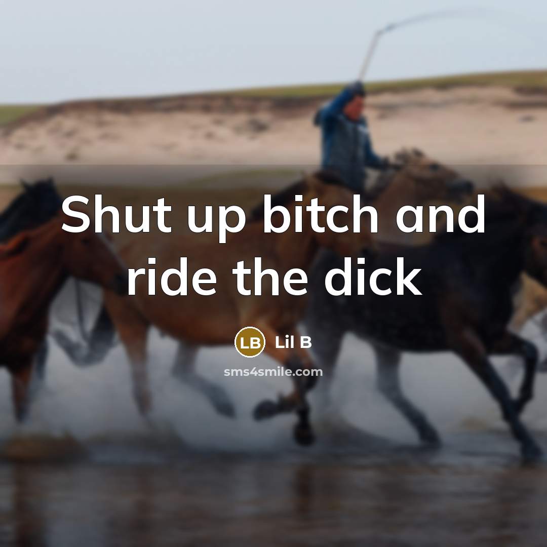 “Shut up bitch and ride the dick” quote by Lil B