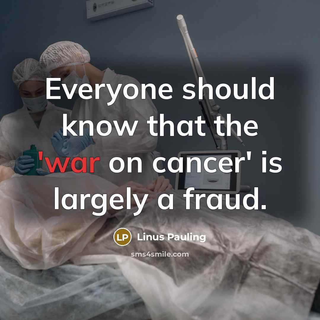“Everyone should know that the 'war on cancer' is largely…” quote by Linus Pauling
