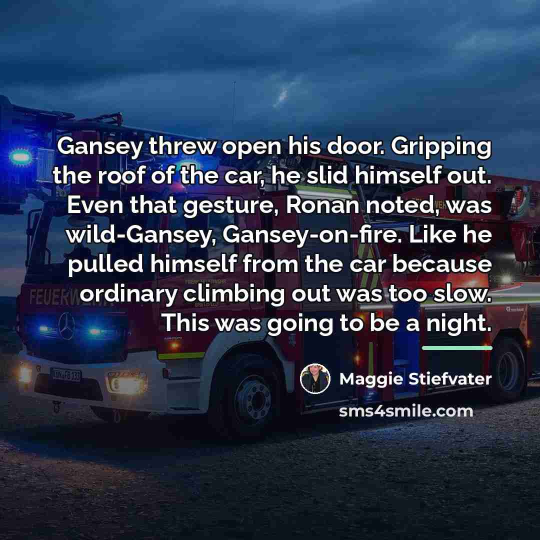 “Gansey threw open his door. Gripping the roof of the…” quote by Maggie Stiefvater