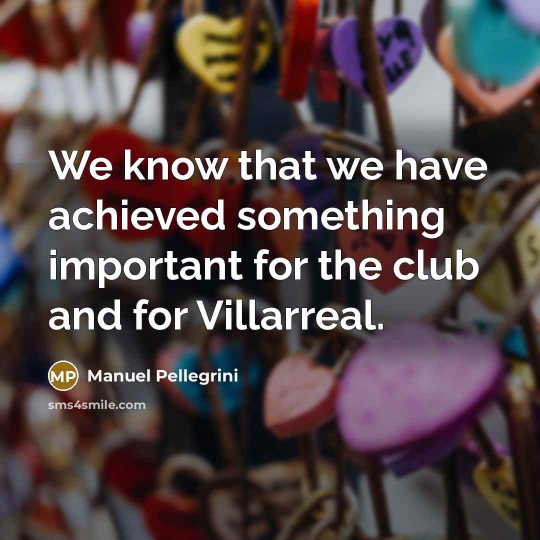 “We know that we have achieved something important for the…” quote by Manuel Pellegrini