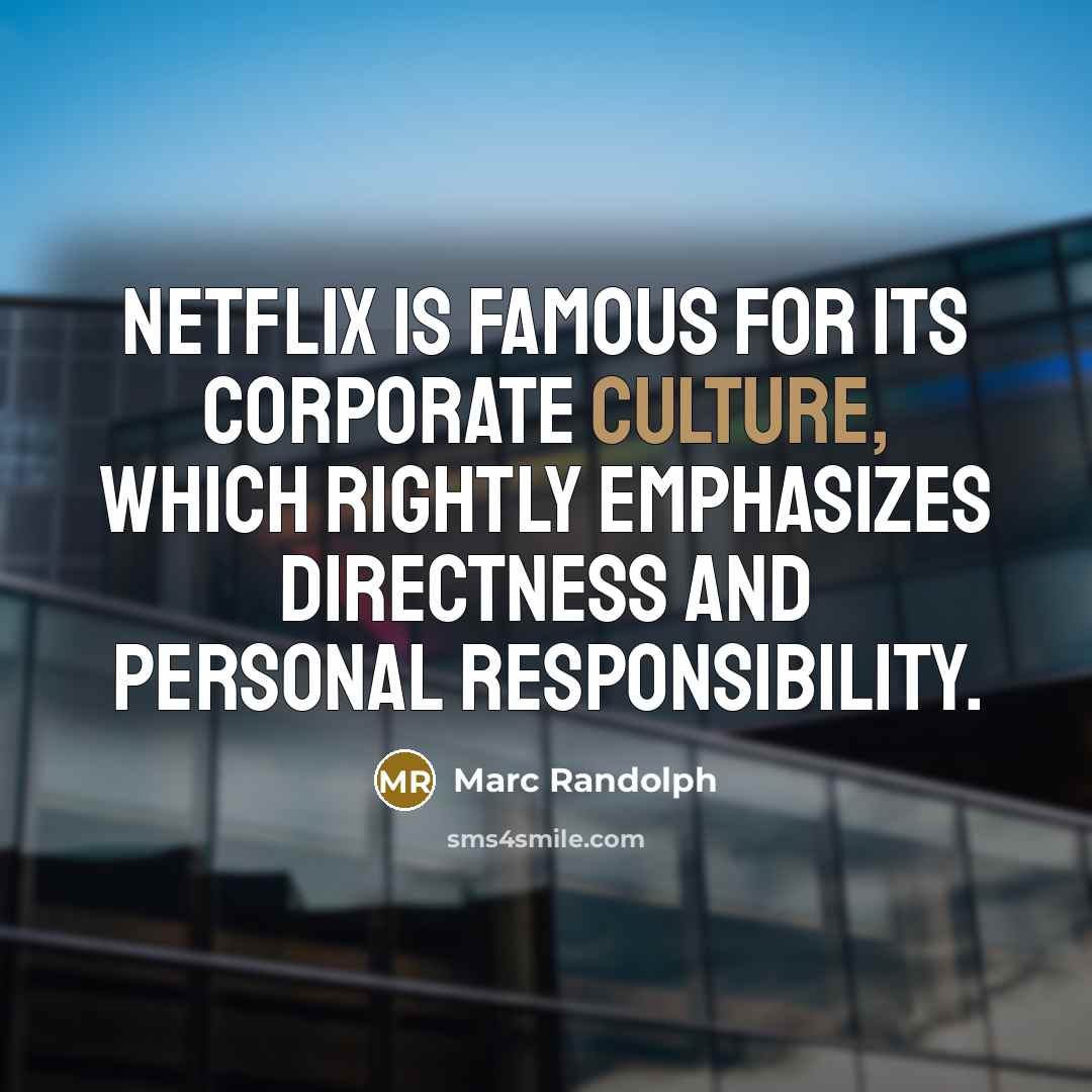 “Netflix is famous for its corporate culture, which rightly emphasizes…” quote by Marc Randolph